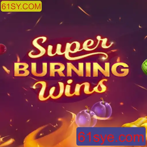 Descubra as Emoções do Jogo SuperBurningWins com 61SY.COM